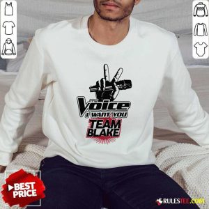 The Voice I Want You Team Blake 2021 Sweatshirt - Design By Rulestee.com