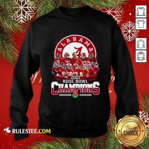 Alabama Crimson Tide 2021 Rose Bowl Champions Sweatshirt - Design By Rulestee.com