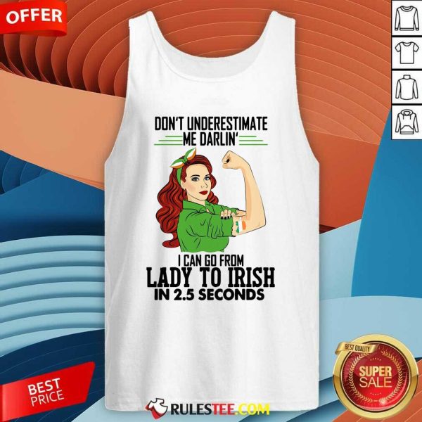 Dont Underestimate Me Darlin I Can Go From Lady To Irish In 25 Seconds Tank Top - Design By Rulestee.com