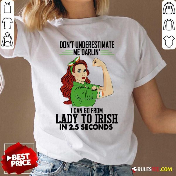 Dont Underestimate Me Darlin I Can Go From Lady To Irish In 25 Seconds V-neck - Design By Rulestee.com