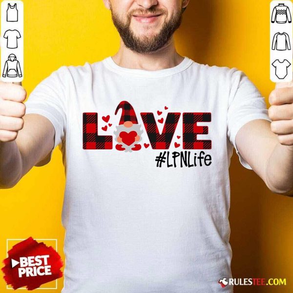 Gnome Love Valentine #LPN Life Shirt - Design By Rulestee.com