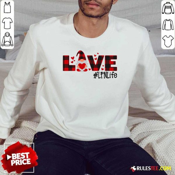 Gnome Love Valentine #LPN Life Sweatshirt - Design By Rulestee.com