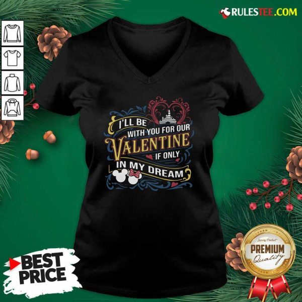 I Will Be With You For Our Valentine If Only In My Dream Disney V-neck - Design By Rulestee.com