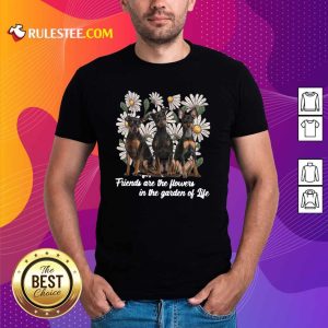 Miniature Pinscher Dogs Friends Are The Flowers In The Garden Of Life Shirt - Design By Rulestee.com