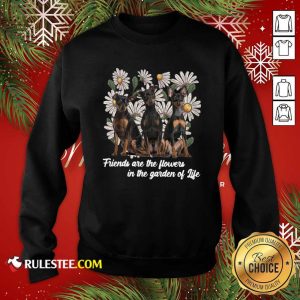 Miniature Pinscher Dogs Friends Are The Flowers In The Garden Of Life Sweatshirt - Design By Rulestee.com