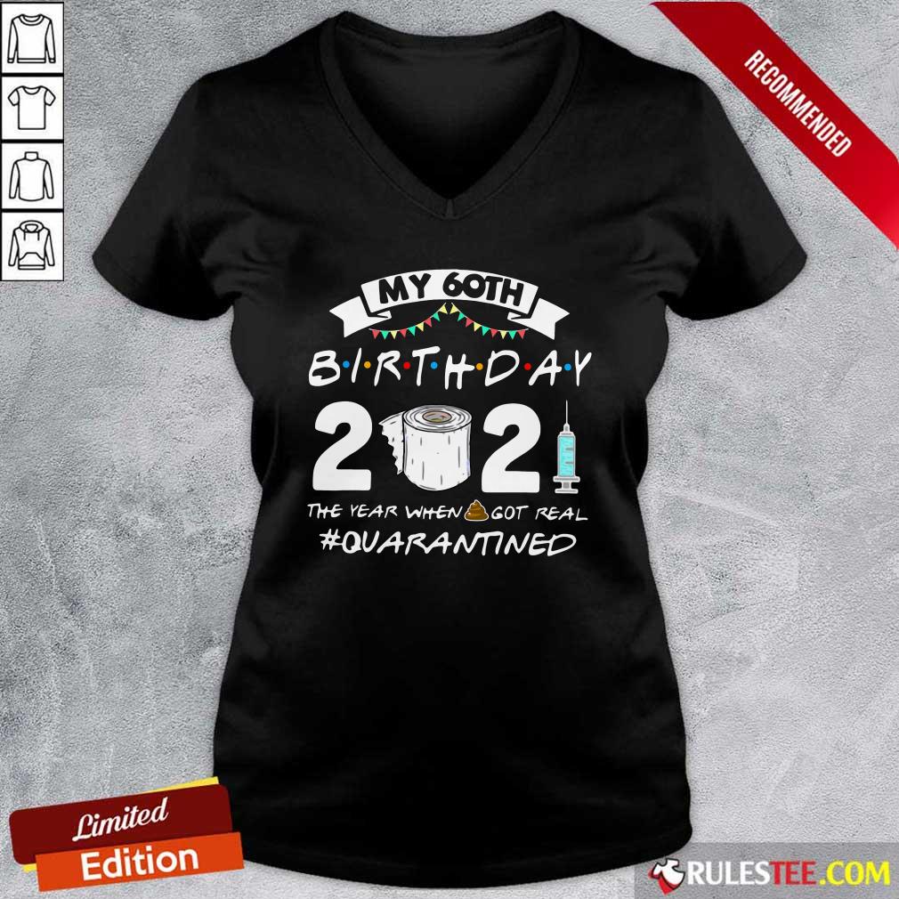 My 60th Birthday 2021 The Year When Got Real Quarantined V-neck - Design By Rulestee.com