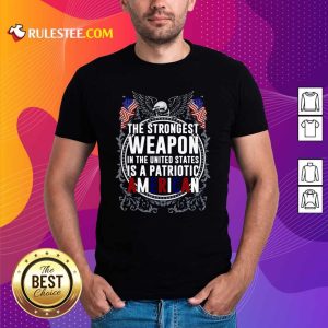 The Strongest Weapon In The United States Is A Patriotic American Shirt - Design By Rulestee.com