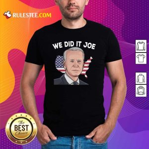 American Flag We Did It Joe Biden 2021 President Shirt - Design By Rulestee.com