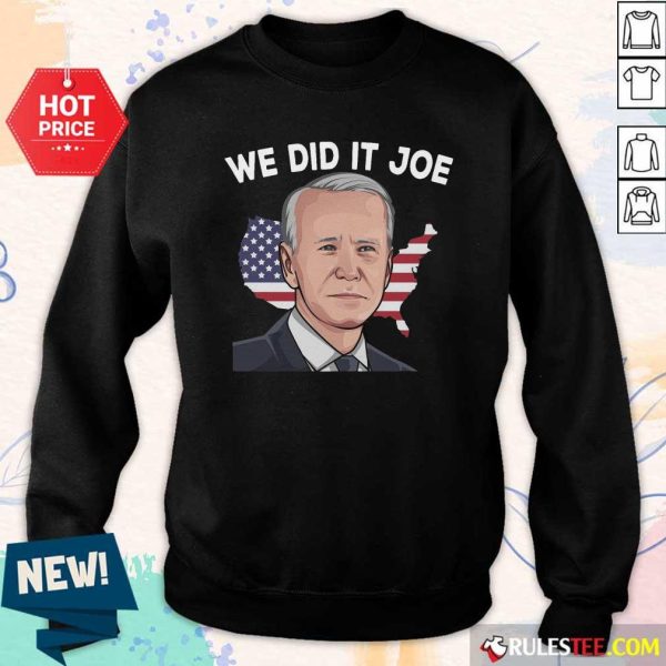American Flag We Did It Joe Biden 2021 President Sweatshirt - Design By Rulestee.com