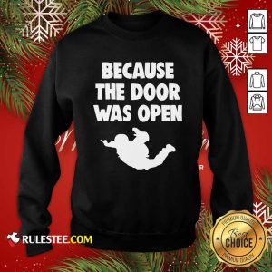 Because The Door Was Open Skydrive Sweatshirt - Design By Rulestee.com