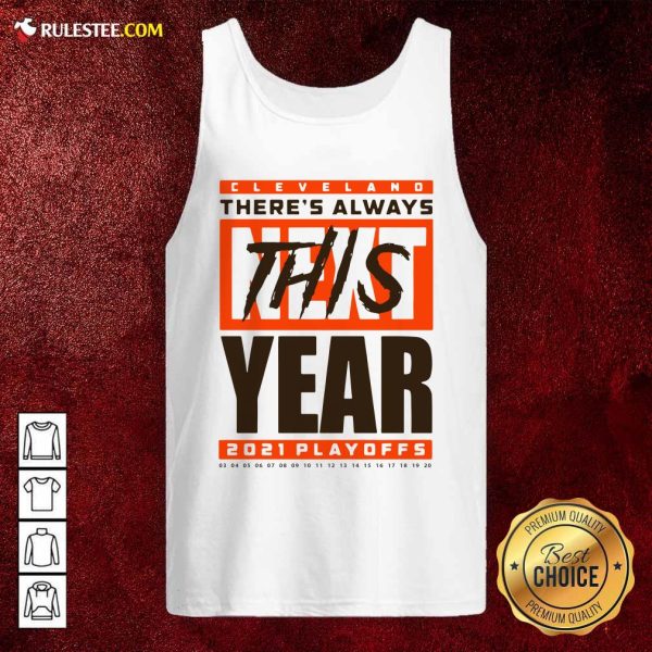 Cleveland Browns Theres Always Next This Year 2021 Playoffs Tank Top - Design By Rulestee.com