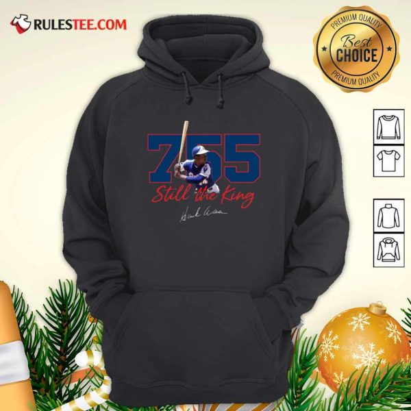 Corked Bat 755 Still The King Signature 2021 Hoodie - Design By Rulestee.com