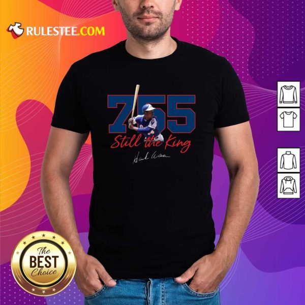 Corked Bat 755 Still The King Signature 2021 Shirt - Design By Rulestee.com