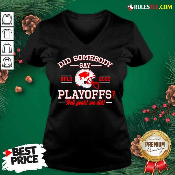 Did Somebody Say Buffalo Bills 2020 Playoffs Hell Yeah We Did V-neck - Design By Rulestee.com