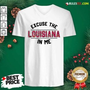 Excuse The Louisiana In Me V-neck - Design By Rulestee.com
