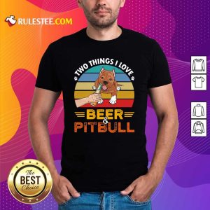 Pitbull Two Things I Love Beer 2021 Vintage Shirt - Design By Rulestee.com
