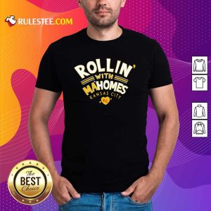 Rollin With Mahomes Kansas City Shirt - Design By Rulestee.com