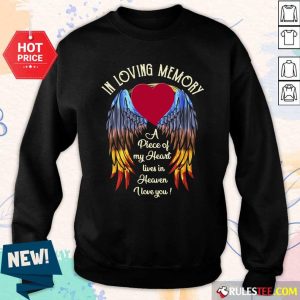 Wings In Loving Memory A Piece Of My Heart Lives In Heaven I Love You Sweatshirt - Design By Rulestee.com