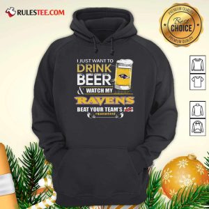 I Just Want To Drink Beer Watch My Ravens Beat Your Teams Ass Quarantined Hoodie - Design By Rulestee.com