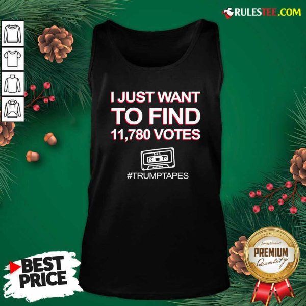 I Just Want To Find 11780 Votes Trump Tapes Tank Top - Design By Rulestee.com
