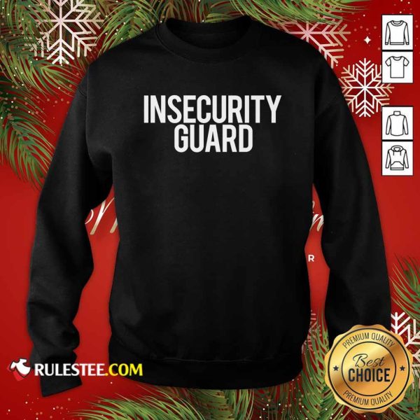 Insecurity Guard Sweatshirt - Design By Rulestee.com