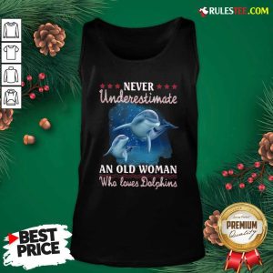 Never Underestimate An Old Woman Who Loves Dolphins Tank Top - Design By Rulestee.com