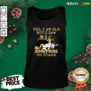 Yes I AM Old But I Saw John Prine On Stage Tank Top - Design By Rulestee.com
