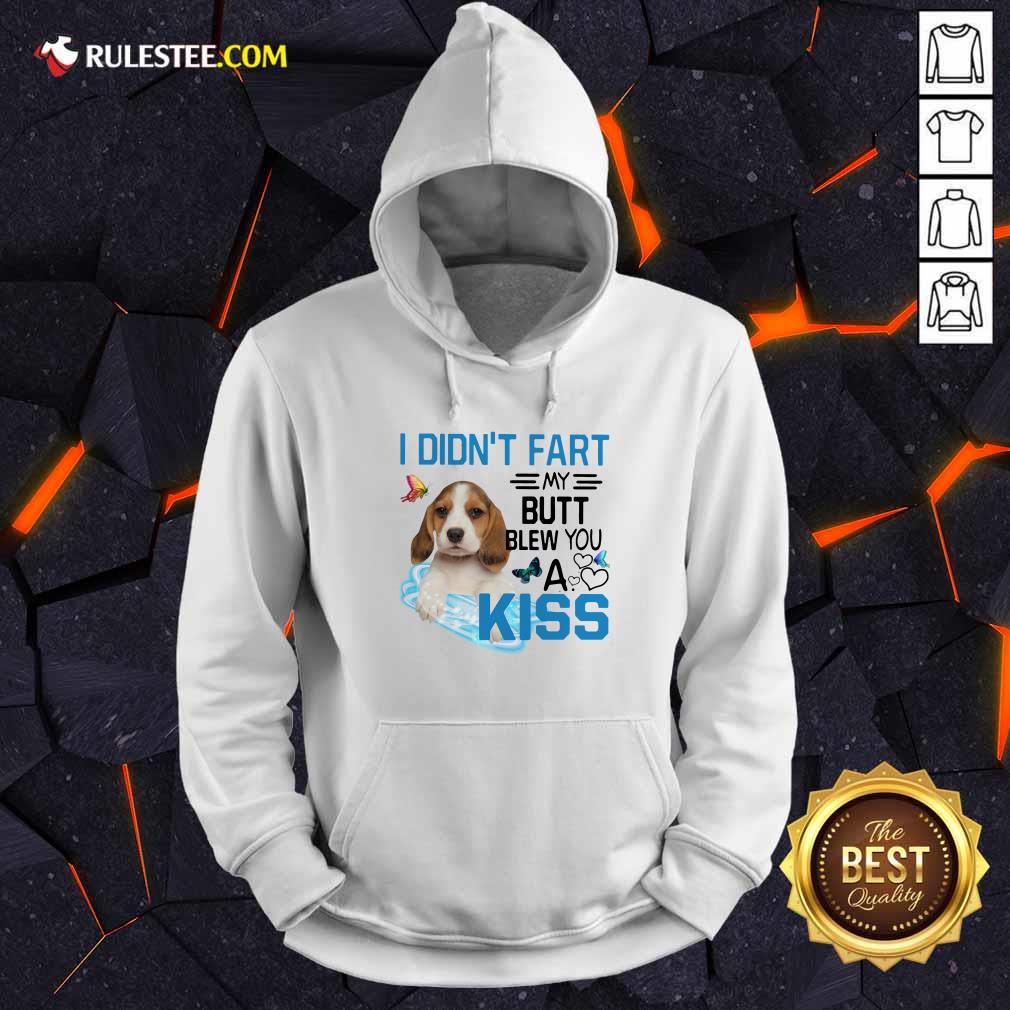 Beagle I Didnt Fart My Butt Blew You A Kiss Hoodie - Design By Rulestee.com