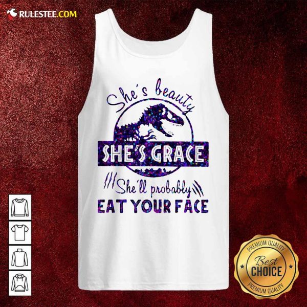 Shes Beauty Shes Grace Shell Probably Eat Your Face Dinosaur Tank Top - Design By Rulestee.com
