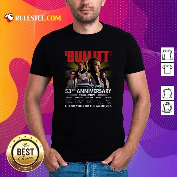 Bullitt 53rd Anniversary 1968 2021 Thank You For The Memories Signatures Shirt - Design By Rulestee.com