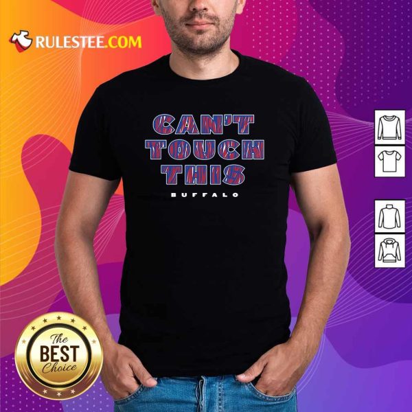 Cant Touch This Buffalo Bills Shirt - Design By Rulestee.com