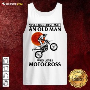 Never Underestimate An Old Man Who Loves Motocross The Moon Tank Top - Design By Rulestee.com