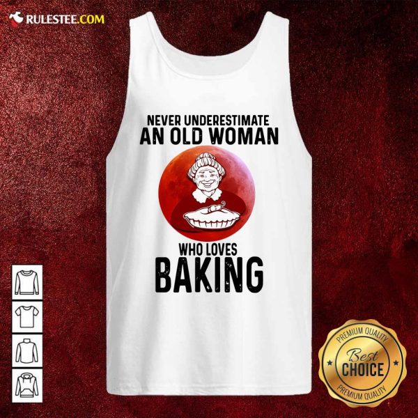 Never Underestimate An Old Woman Who Loves Baking Tank Top - Design By Rulestee.com