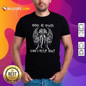 Octopus God Is Busy Can I Help You Shirt - Design By Rulestee.com