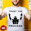 17 Trust The Process Shirt - Design By Rulestee.com