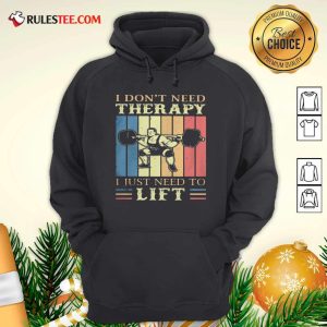 I Dont Need Therapy I Just Need To Lift Weight Light Vintage Retro Hoodie - Design By Rulestee.com