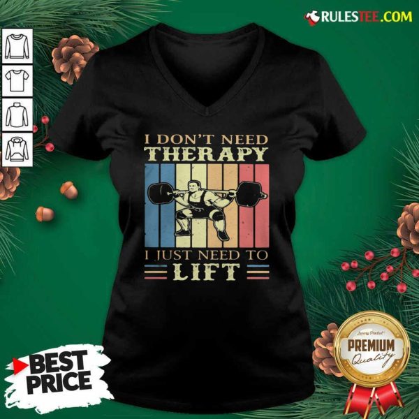 I Dont Need Therapy I Just Need To Lift Weight Light Vintage Retro V-neck - Design By Rulestee.com
