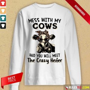 Appalled Mess With My Cows Crazy Heifer Long-sleeved