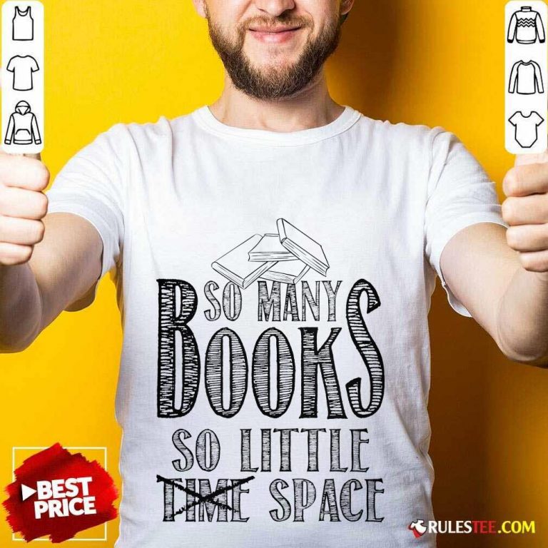 Awesome So Many Books So Little Space Shirt