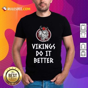 Awesome Vikings Do It Better Shirt