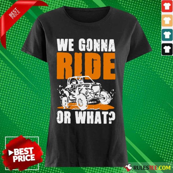 Confident We Gonna Ride Or What Ladies Tee