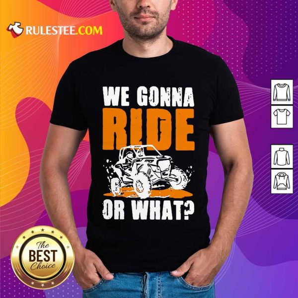 Confident We Gonna Ride Or What Shirt