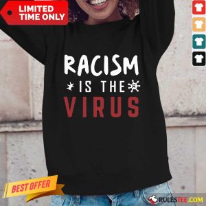 Delighted Racism Is The Virus Long-sleeved