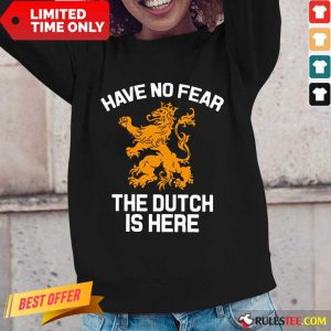 Funny Have No Fear Lion Netherlands The Dutch Is Here Long-Sleeved