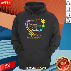 Funny In A World Where You Can Be Anything Be Kind Autism Awareness Hoodie