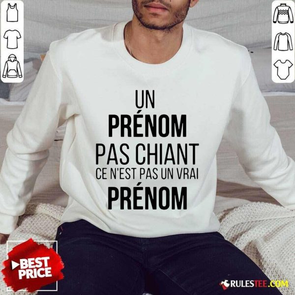 Funny Un Prenom Pas Chiant Ce N Est Pas Un Vrai Prenom Sweater