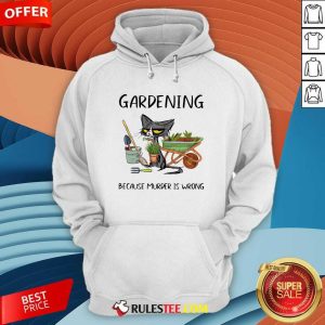 Black Cat Gardening Because Murder Is Wrong Hoodie - Design By Rulestee.com