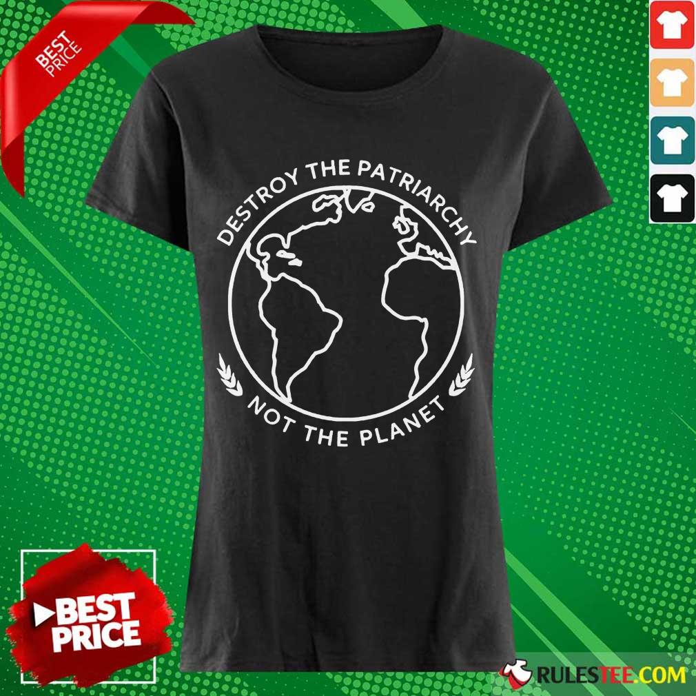 Good Destroy The Patriarchy Planet 4 Ladies Tee