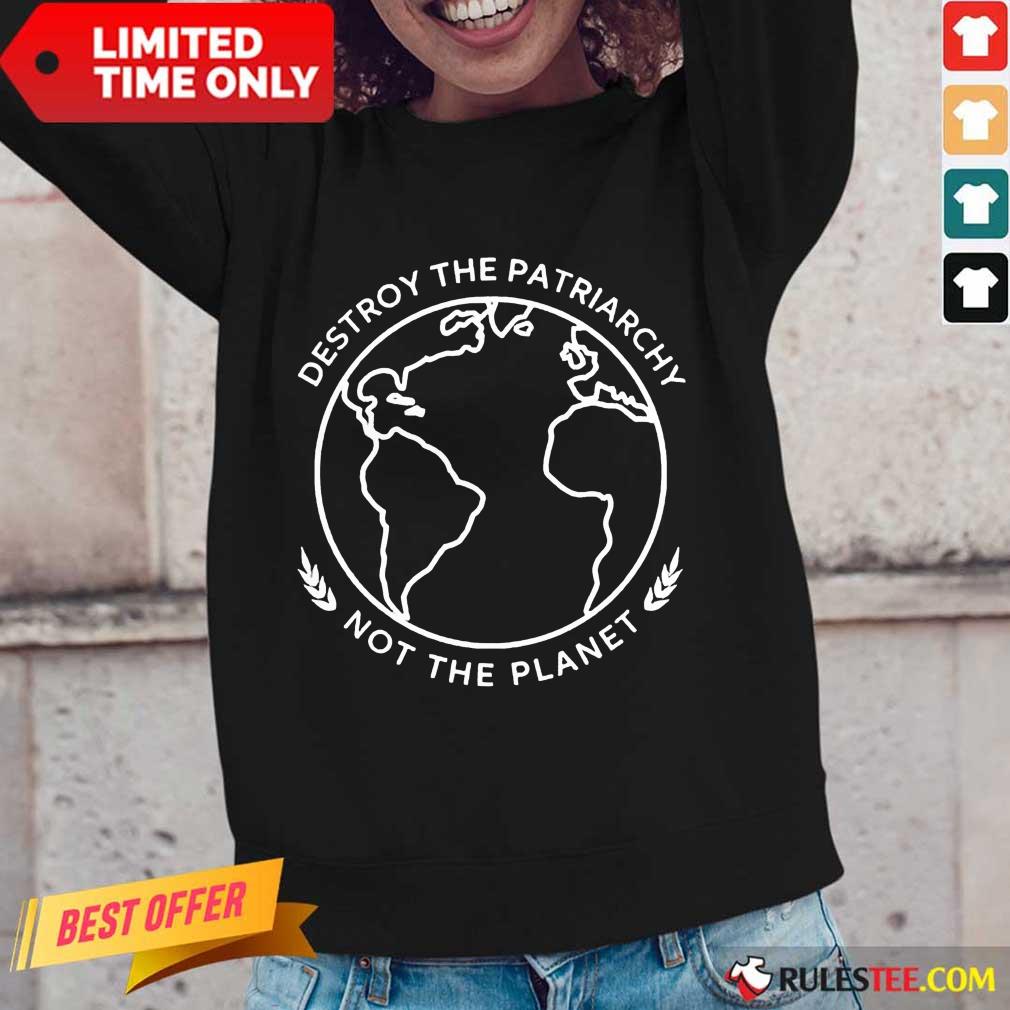 Good Destroy The Patriarchy Planet 4 Long-sleeved