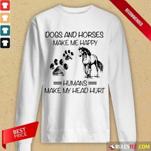 Good Dogs And Horses Make Me Happy 3 Long-sleeved